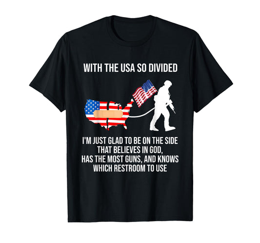 USA Divided I'm Just Glad To Be On The Side Believes In God T-Shirt