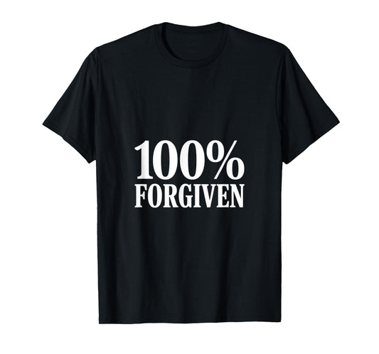 Christian 100% Forgiven Spiritual Inspiration T-Shirt