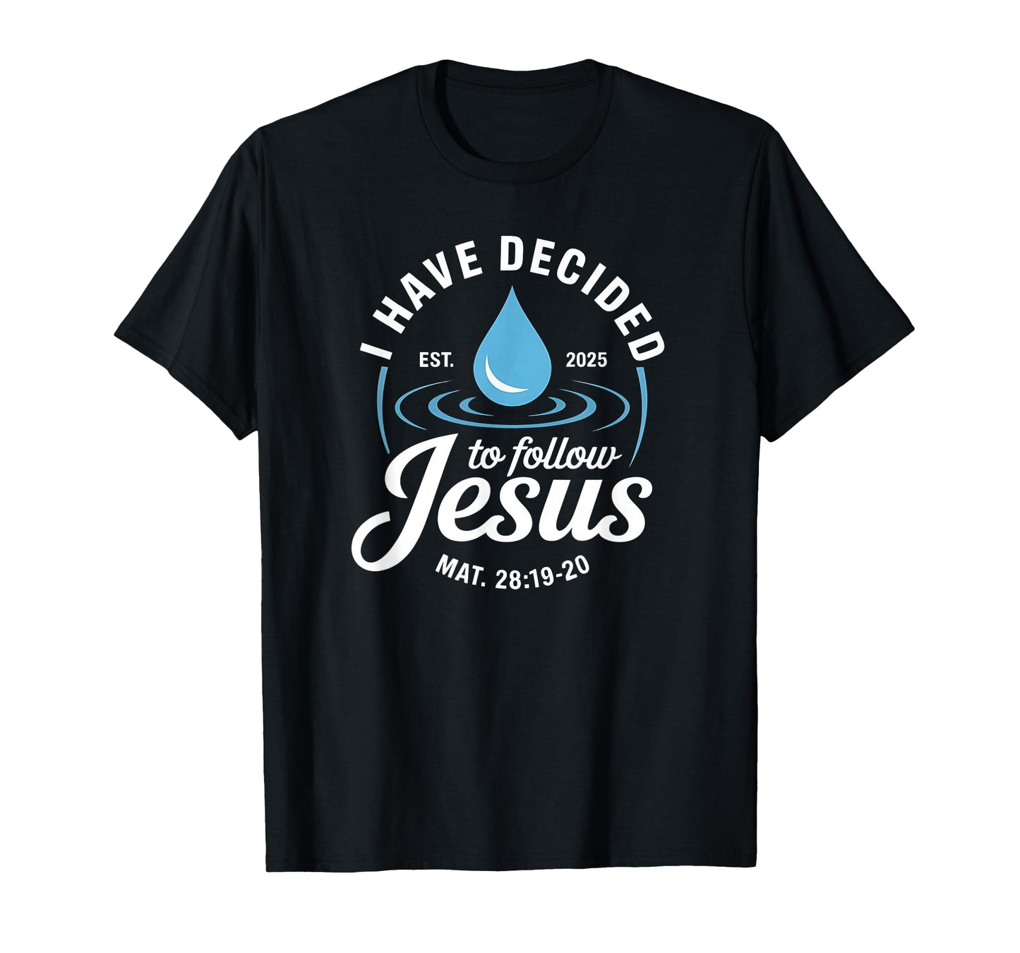 I Have Decided To Follow Jesus Baptism Christian T-Shirt
