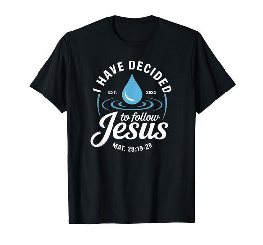 I Have Decided To Follow Jesus Baptism Christian T-Shirt