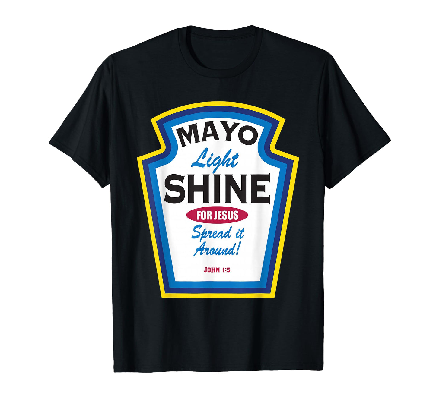 Mayo Light Shine Funny Christian T-Shirt