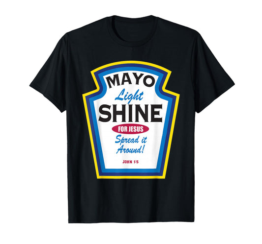Mayo Light Shine Funny Christian T-Shirt