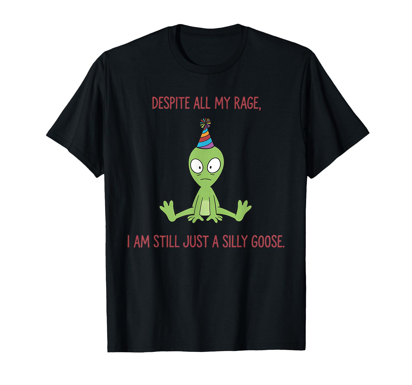 Despite My Rage Still a Silly Goose Funny Meme for Men Women T-Shirt