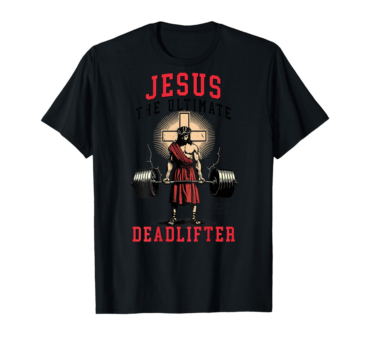 Jesus The Ultimate Deadlifter - Jesus Deadlifting Christian T-Shirt