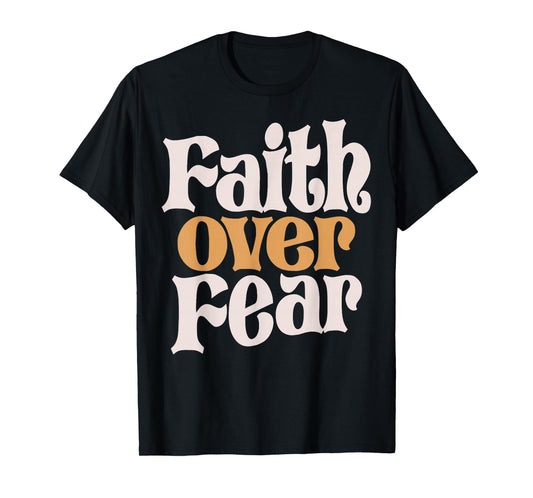 Basic Christian Quote Faith Over Fear Jesus Funny T-Shirt