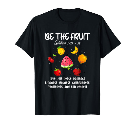 Be The Fruit Christian Verse Spirit Galatians Inspirational T-Shirt