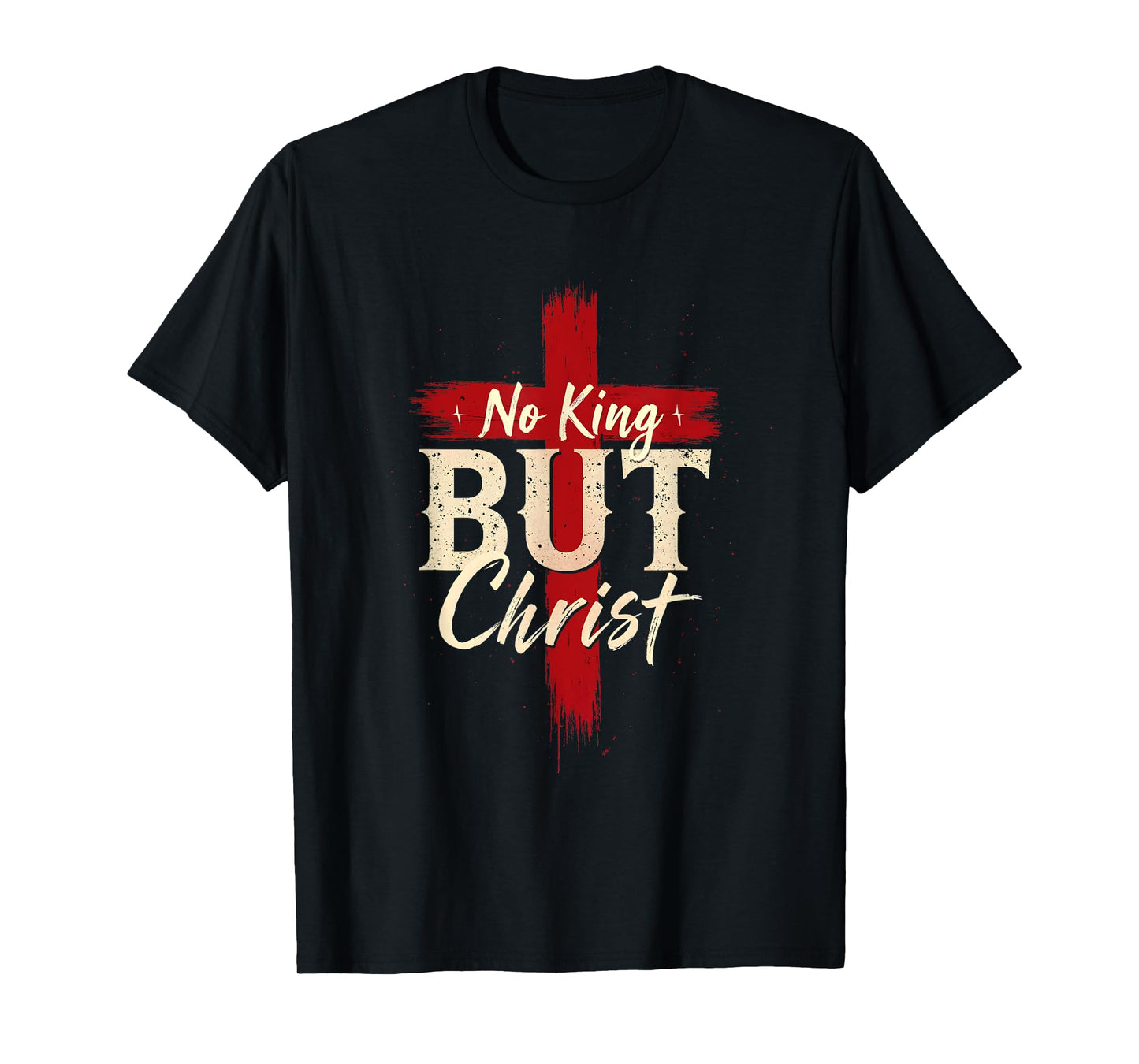 No King But Christ Bold Cross Faith Based Religious T-Shirt