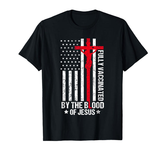 Fully Vaccinated By The Blood Of Jesus Christian Women Men T-Shirt
