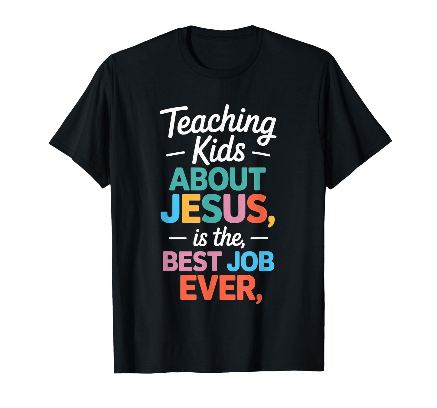 Teaching Kids About Jesus Best Faith Job Ever T-Shirt