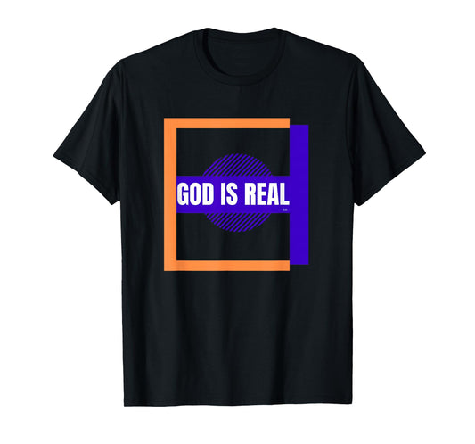 Christian Statement GOD IS REAL! T-Shirt