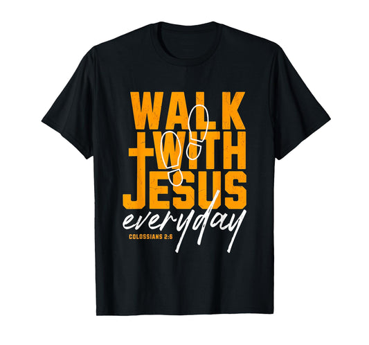 Walk With Jesus Everyday Bible Verse Christian Cross T-Shirt