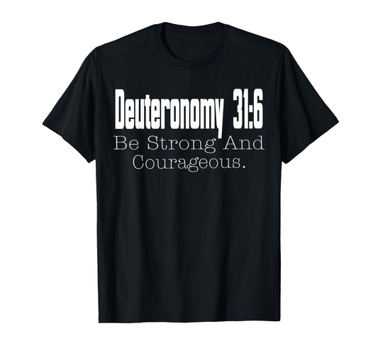Christian Scripture Deuteronomy 31:6 T-Shirt