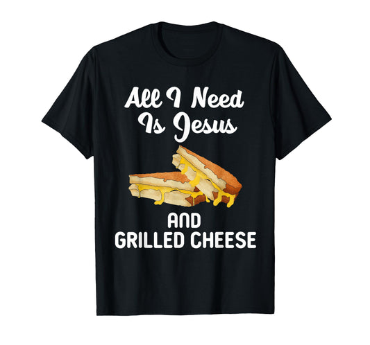 All I Need Is Jesus Grilled Cheese Lover Christian Religion T-Shirt