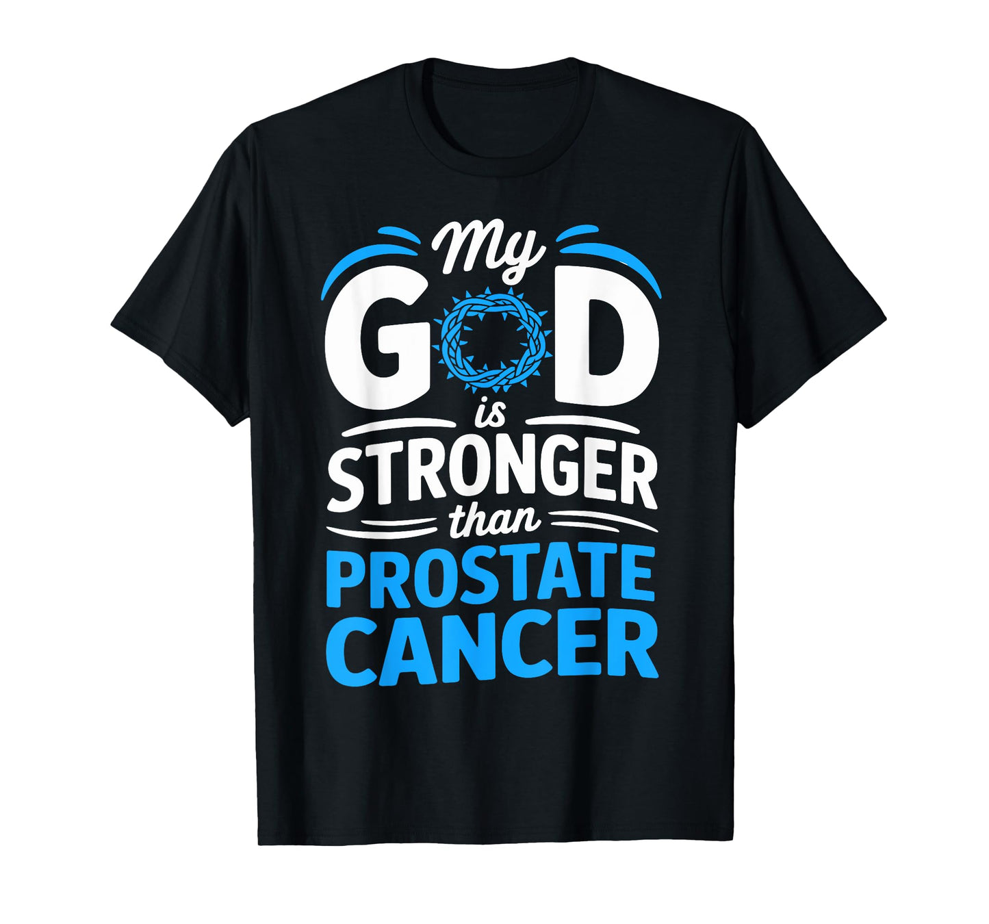 My God Is Stronger Than Prostate Cancer Faith T-Shirt