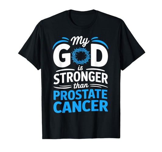 My God Is Stronger Than Prostate Cancer Faith T-Shirt