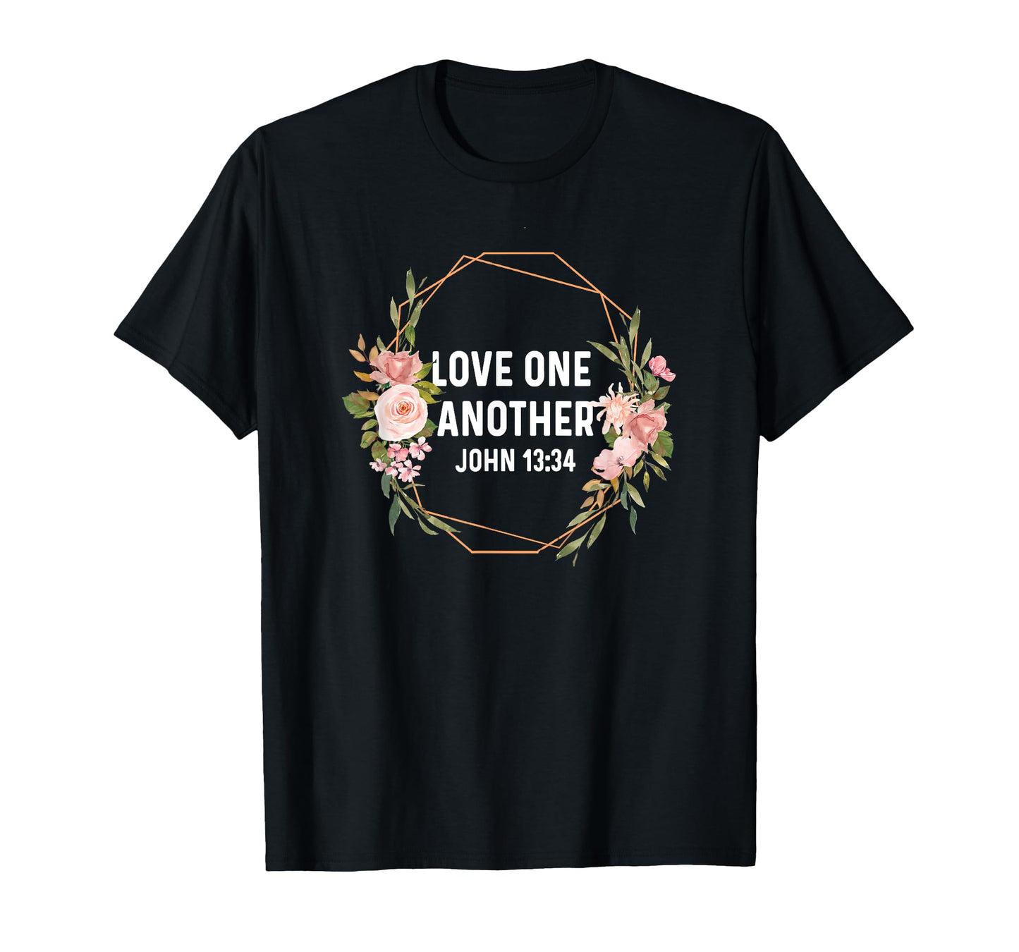 John 13:34 13 34 God Jesus Christian Love One Another T-Shirt
