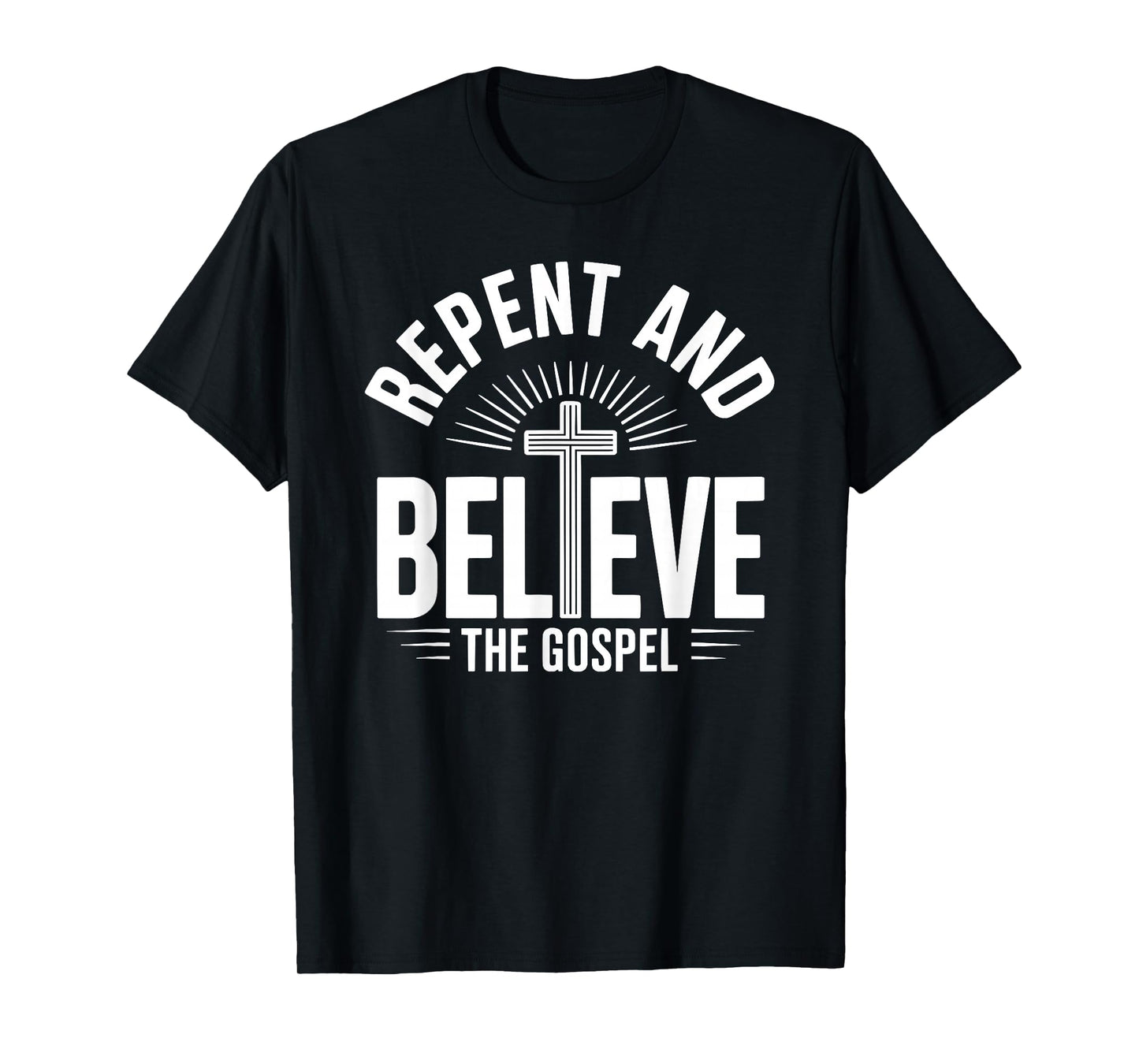 Repent and Believe The Gospel Christian Faith T-Shirt