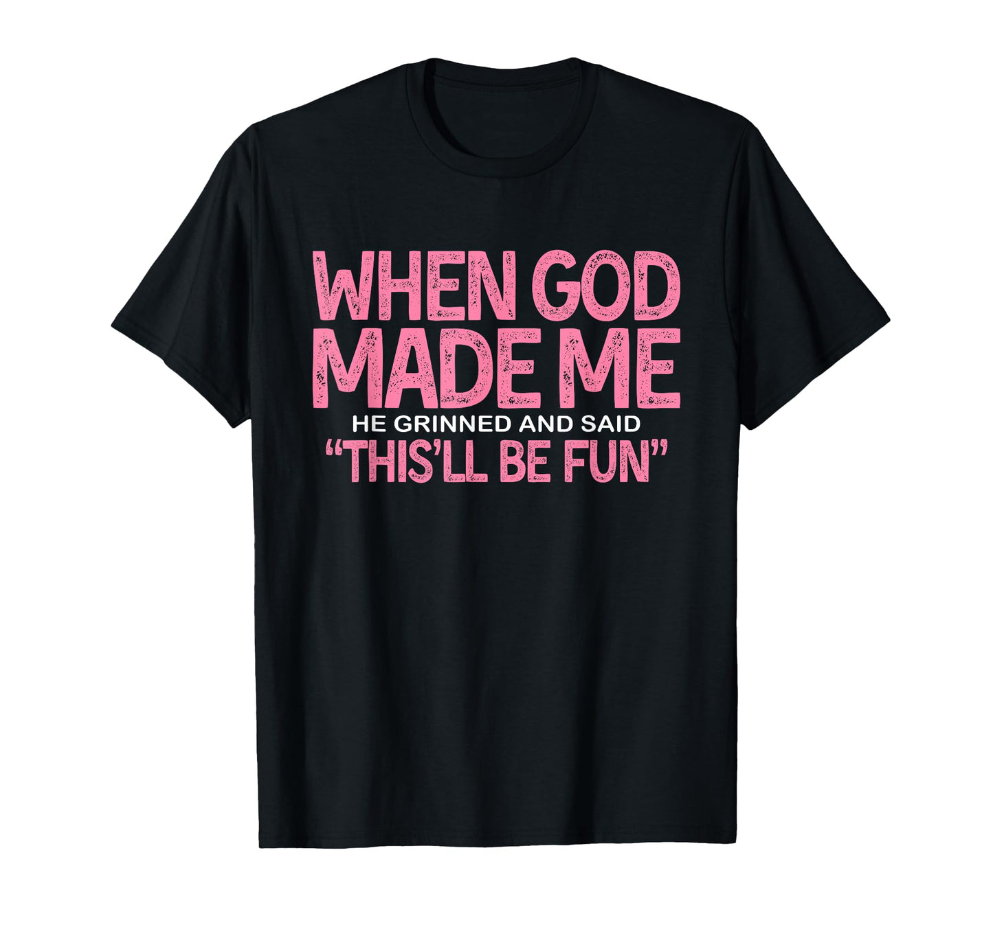 God Made Me with a Sense of Humor T-Shirt