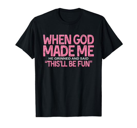 God Made Me with a Sense of Humor T-Shirt