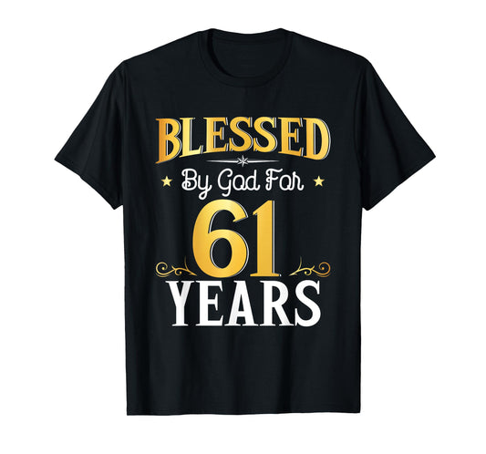 Blessed By God For 61 Years 61th Birthday Gifts Men Women T-Shirt