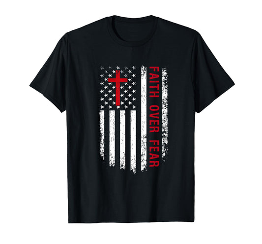 Faith Over Fear American Pride Patriotic Flag Christian Women Kids Men T-Shirt