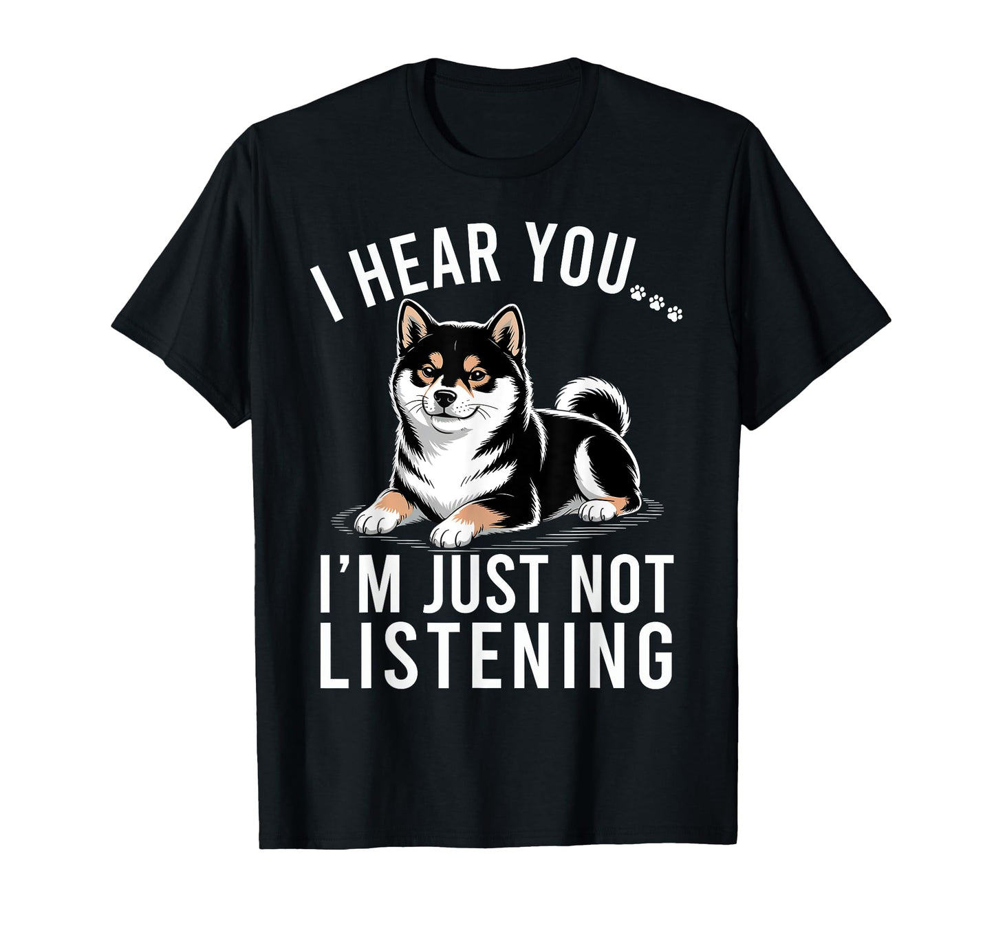 Funny Shiba Inu I Hear You I'm Just Not Listening T-Shirt