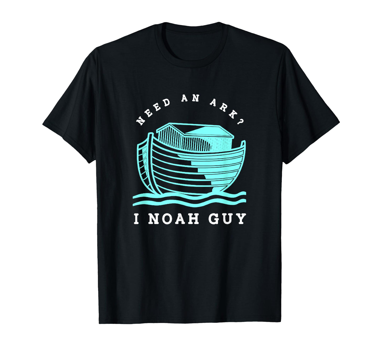 Funny Christian Need An Ark I Noah Guy Faith God T-Shirt