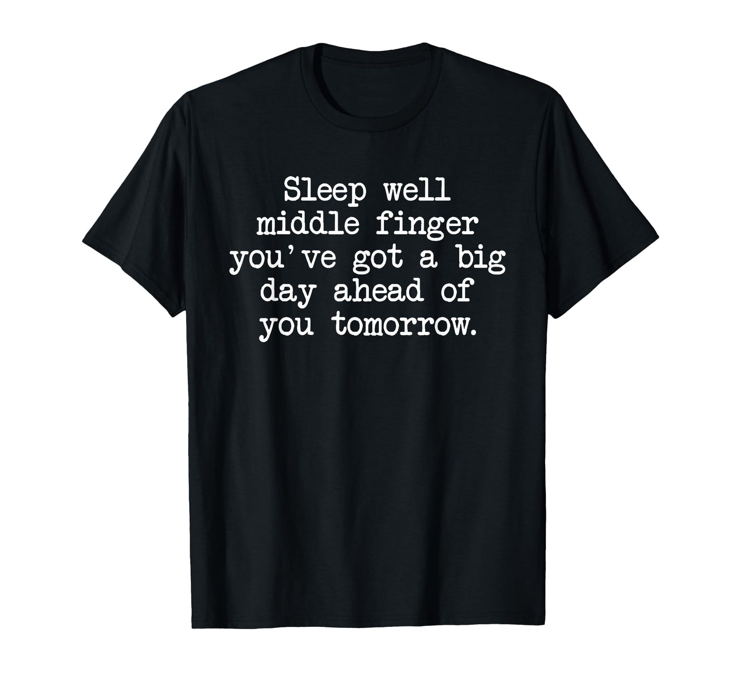 Sleep Well Middle Finger You've Got Funny Saying Quote Men T-Shirt
