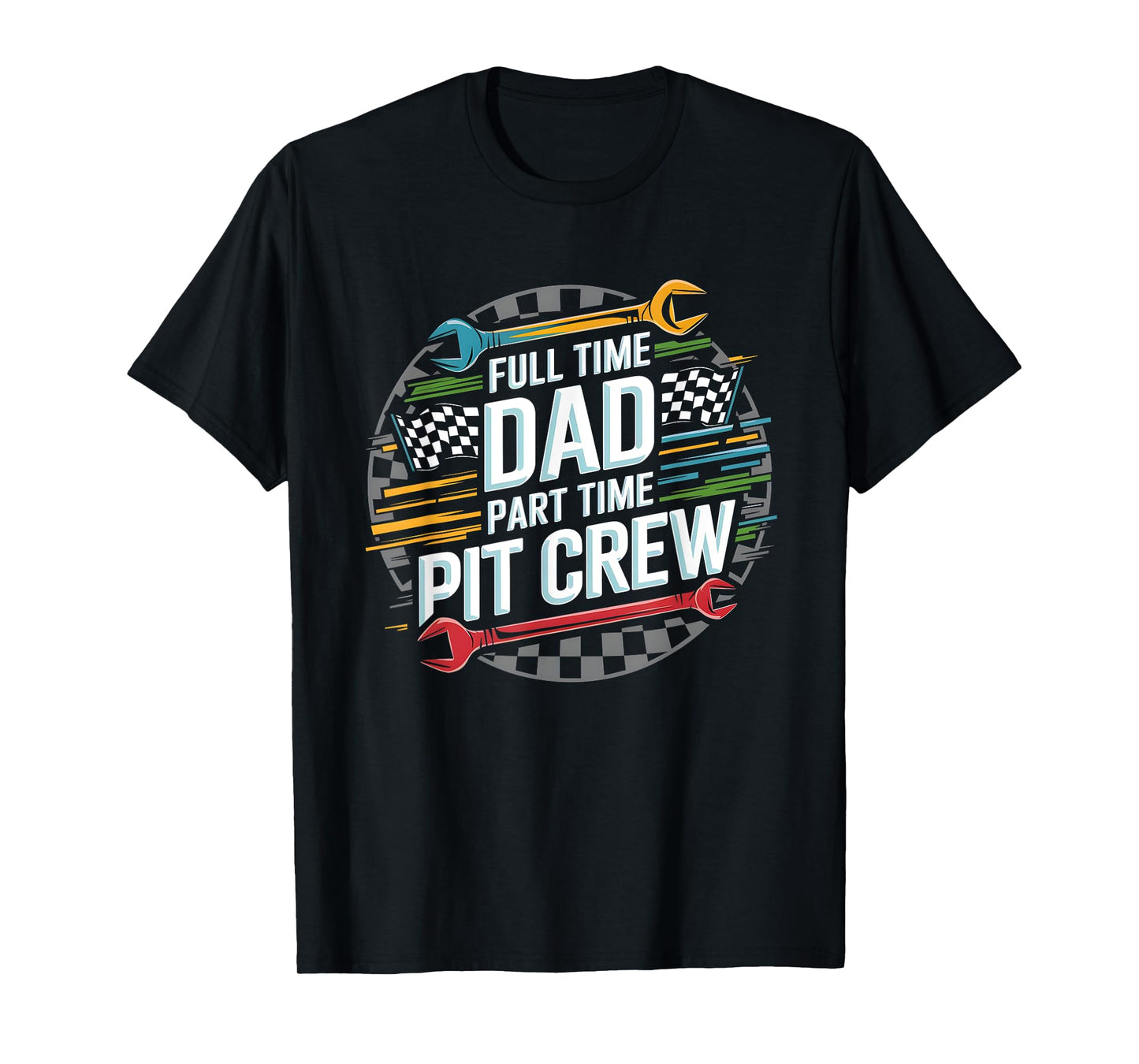 Full Time Dad Part Time Pit Crew Go Kart Racing Dad T-Shirt