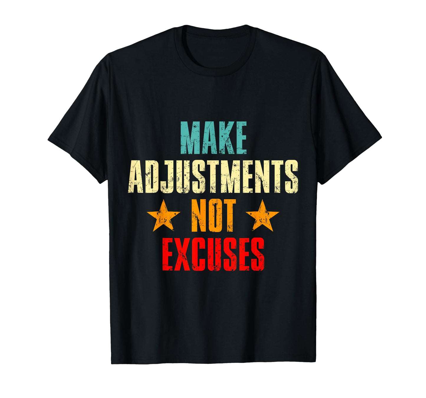 Make Adjustments Not Excuses Motivational Quote T-Shirt