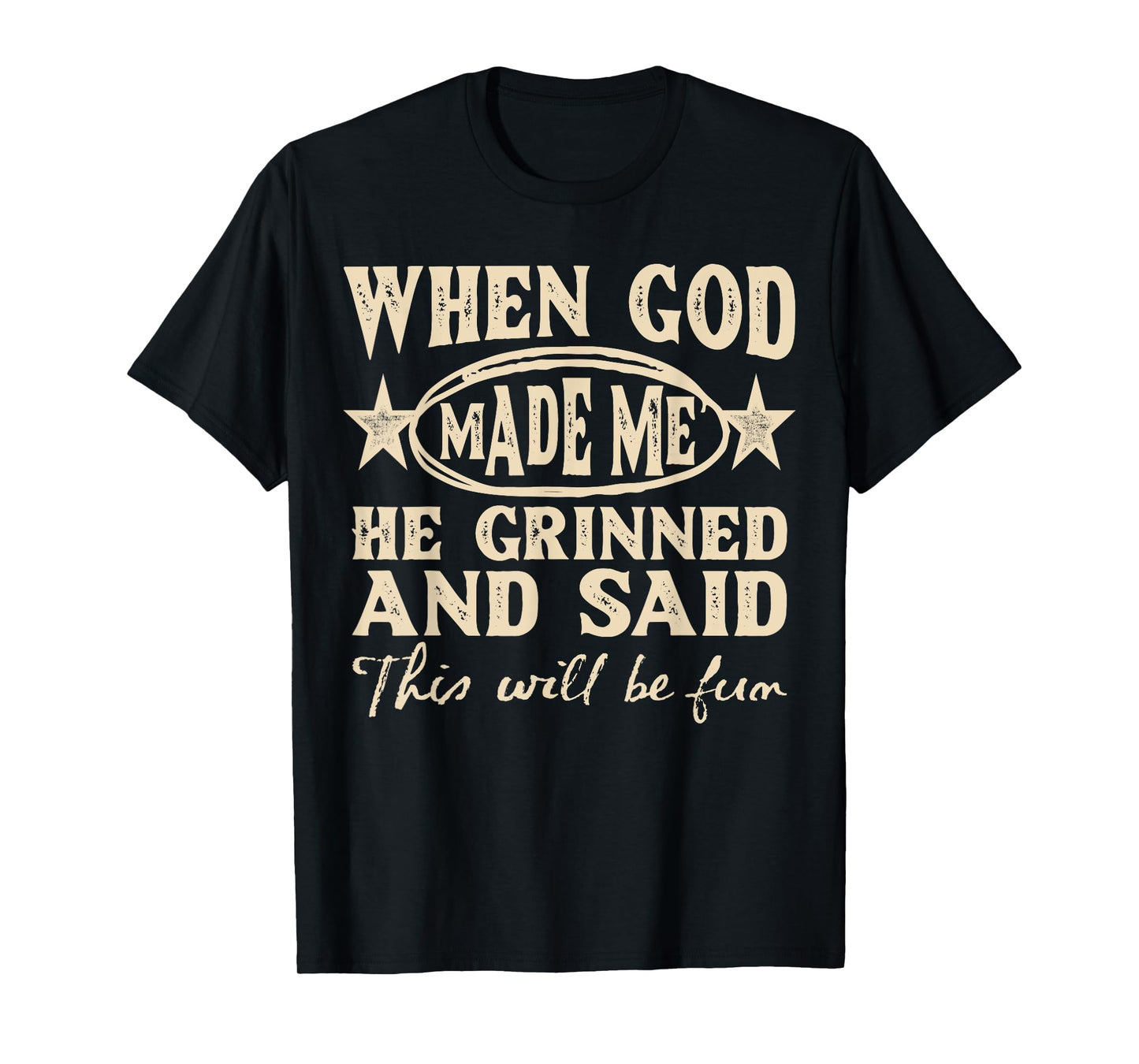 God Made Me This Will Be Fun Humor Christian Saying Womens T-Shirt