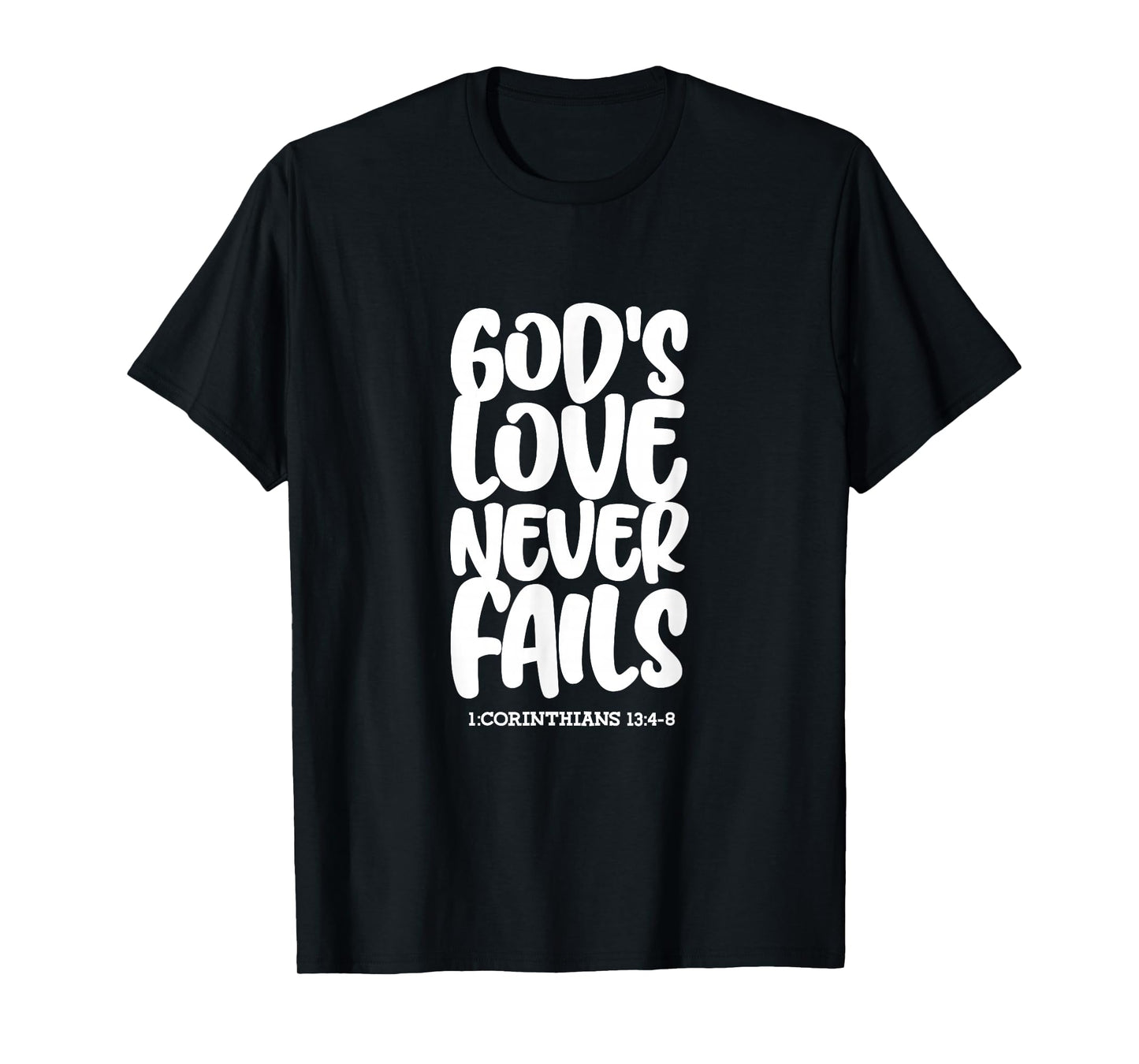 1 Corinthians 13:4-8 God's Love Never Fails Bible Christian T-Shirt