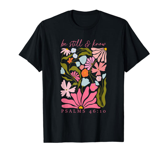 Be Still And Know Psalm 46:10, Retro Christian Floral T-Shirt