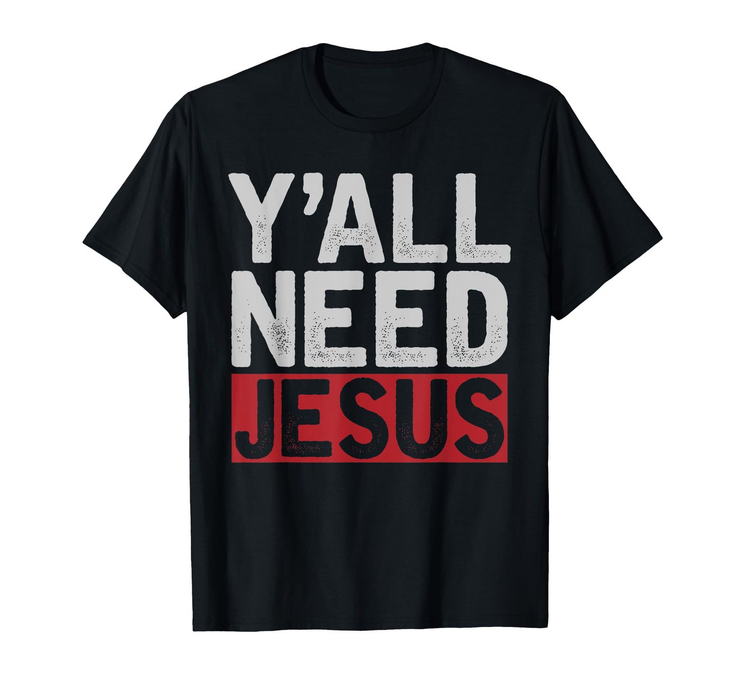 Funny Jesus Christ Devotee Christian Lord Yall Need Jesus T-Shirt