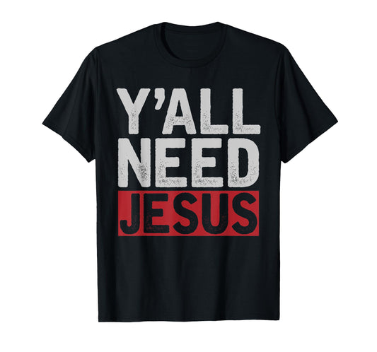Funny Jesus Christ Devotee Christian Lord Yall Need Jesus T-Shirt