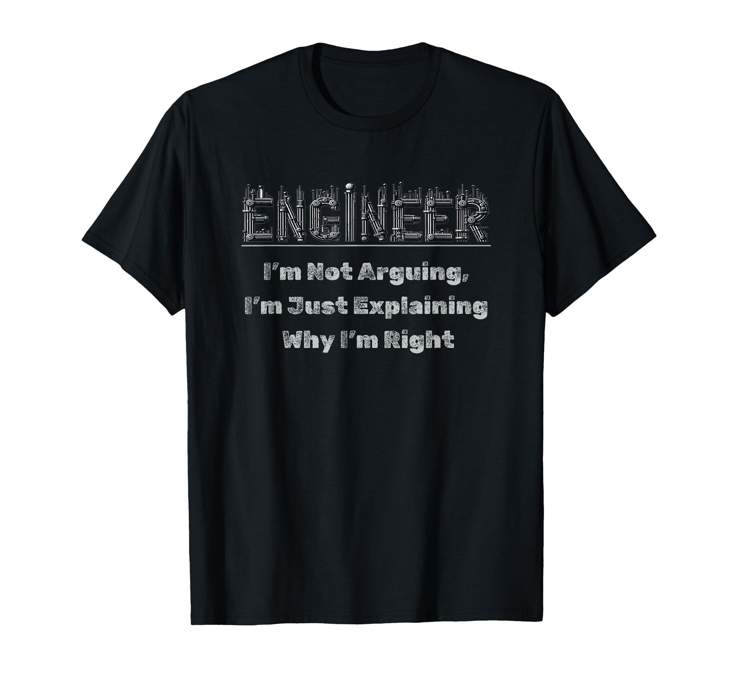 Engineer I'm Not Arguing Funny Engineers Engineering Quote T-Shirt
