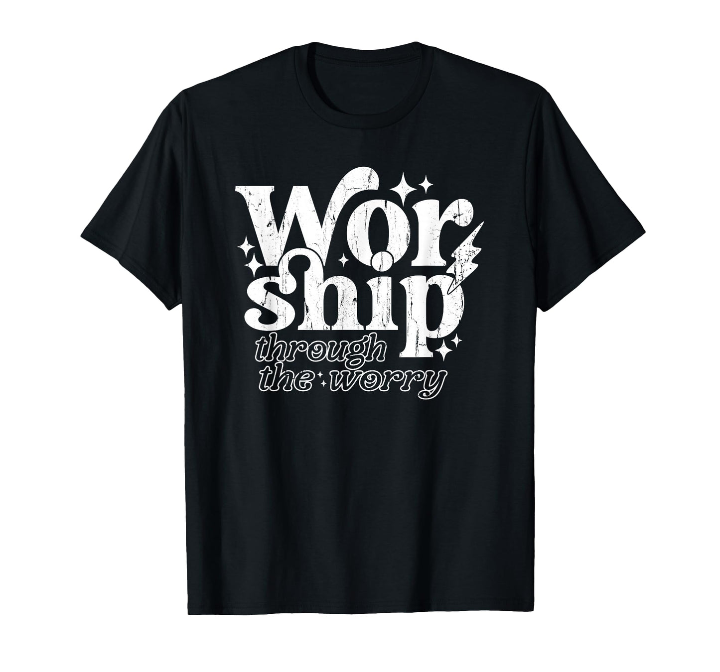 Worship Through The Worry, Jesus, Christian, Bible Verse T-Shirt