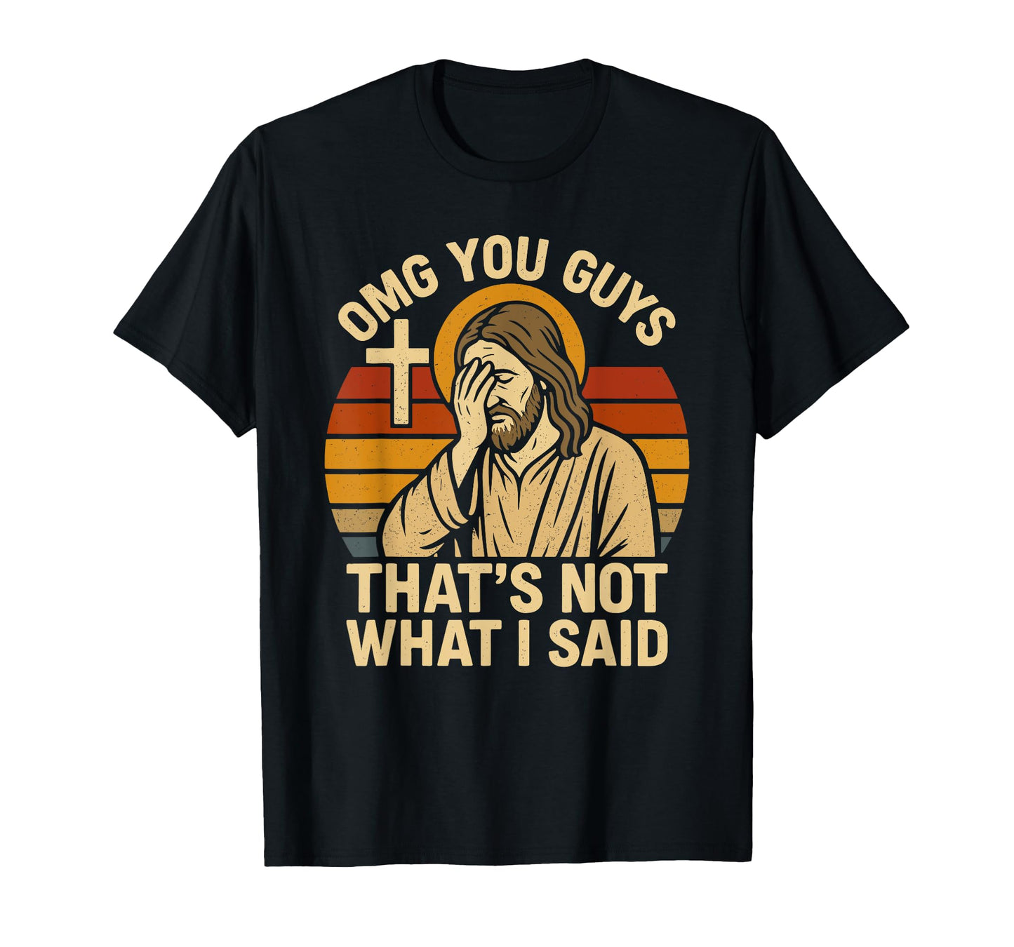 OMG You Guys That's Not What I Said Funny Jesus T-Shirt