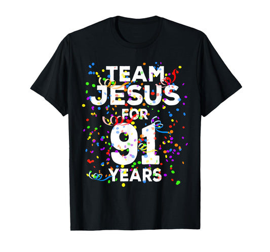 Funny Team Jesus For 91 Years Old Christian 91st Birthday T-Shirt