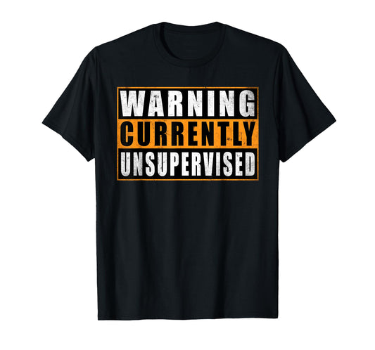 Warning Currently Unsupervised Funny Quotes Father's Day T-Shirt
