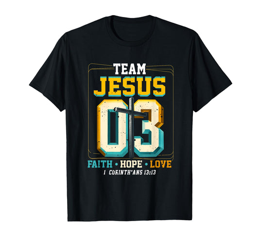 Team Jesus 03 Faith Hope Christian Bible Verse Corinthians T-Shirt