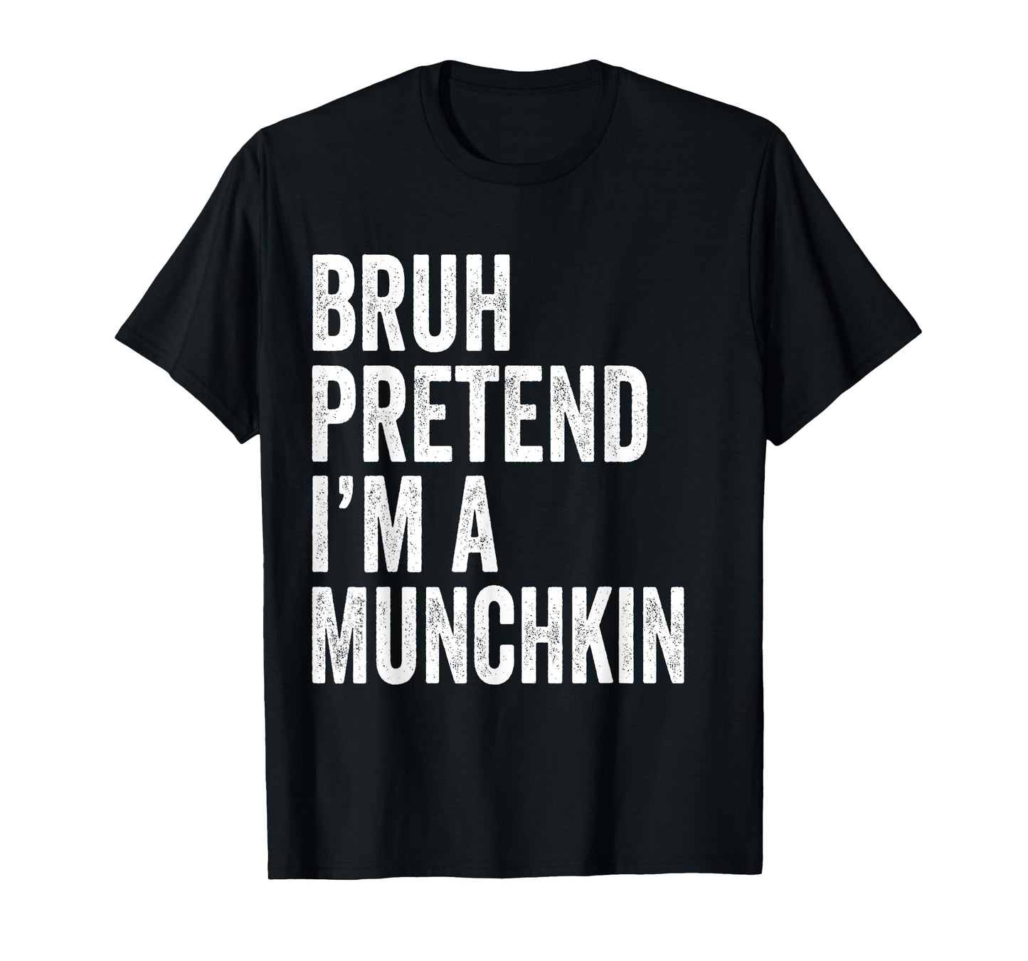 Bruh Pretend I'm A Munchkin Matching Costume Halloween Funny T-Shirt