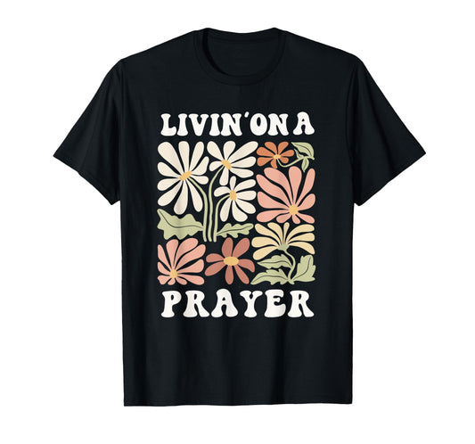 Livin' On A Prayer Shirt Christian Faith T-Shirt