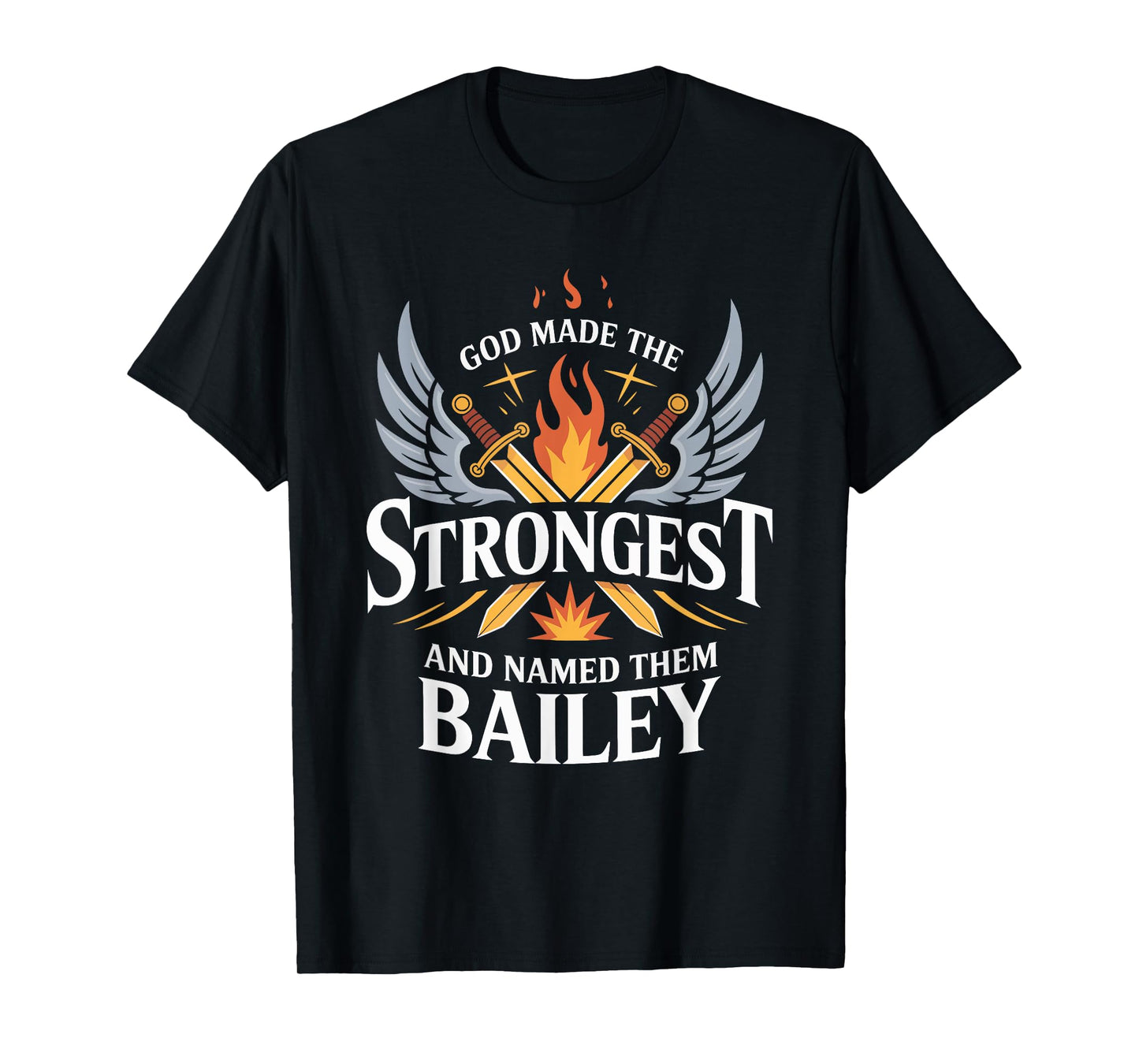 God Made the Strongest and Named Them Bailey Family Name T-Shirt