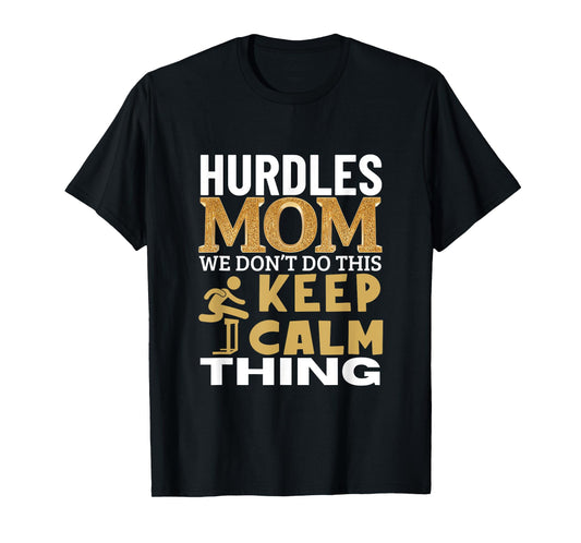 Hurdles Mom Quote Funny Hurdles T-Shirt