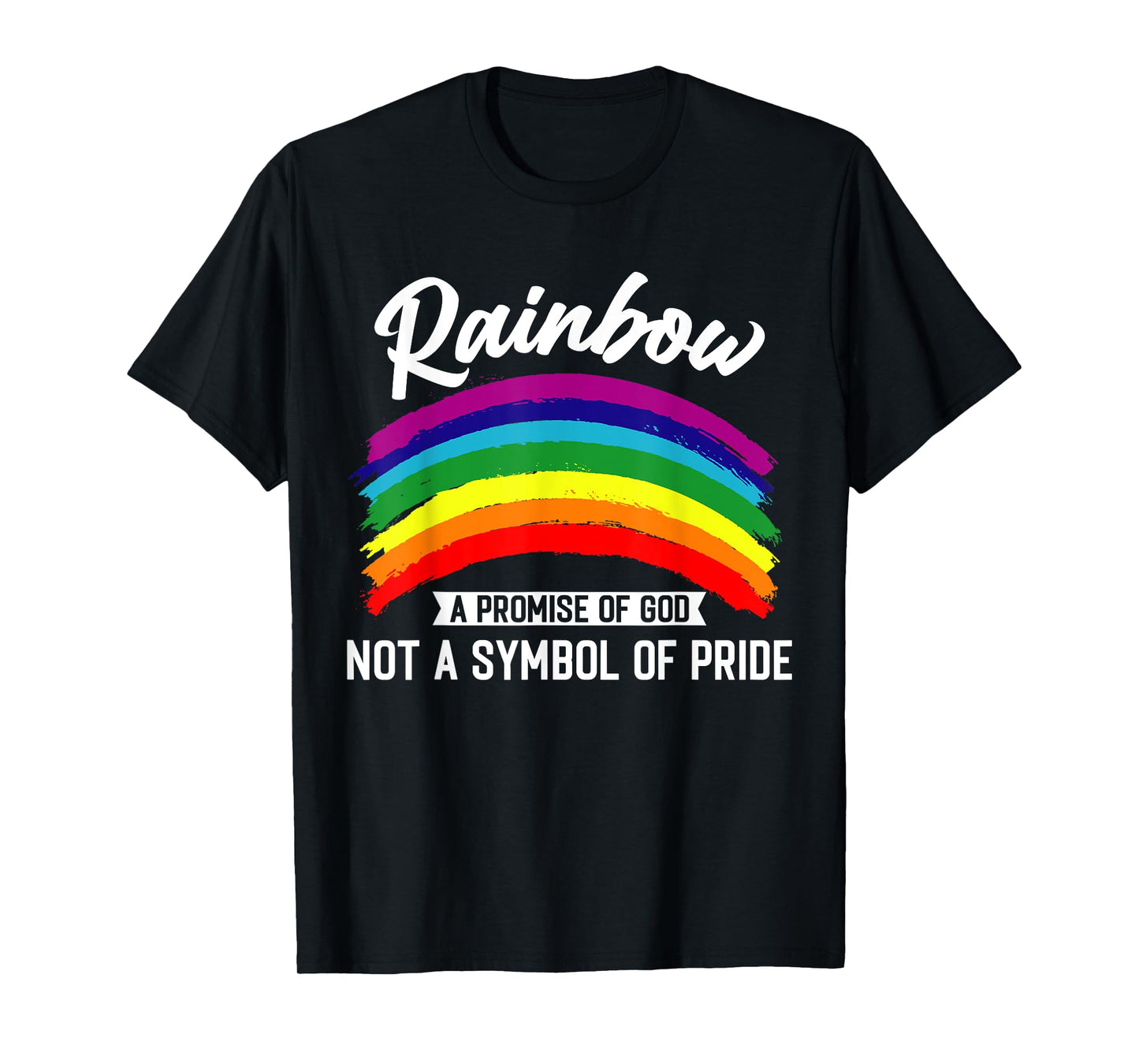 Rainbow A Promise Of God Not A Symbol Of Pride T-Shirt
