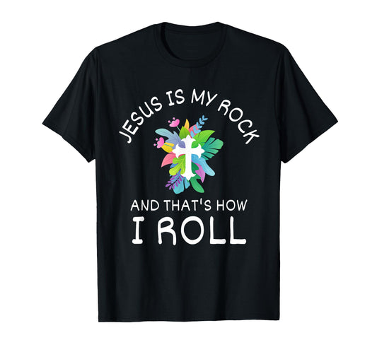 Jesus Is My Rock And That’s How I Roll Christian Faith T-Shirt