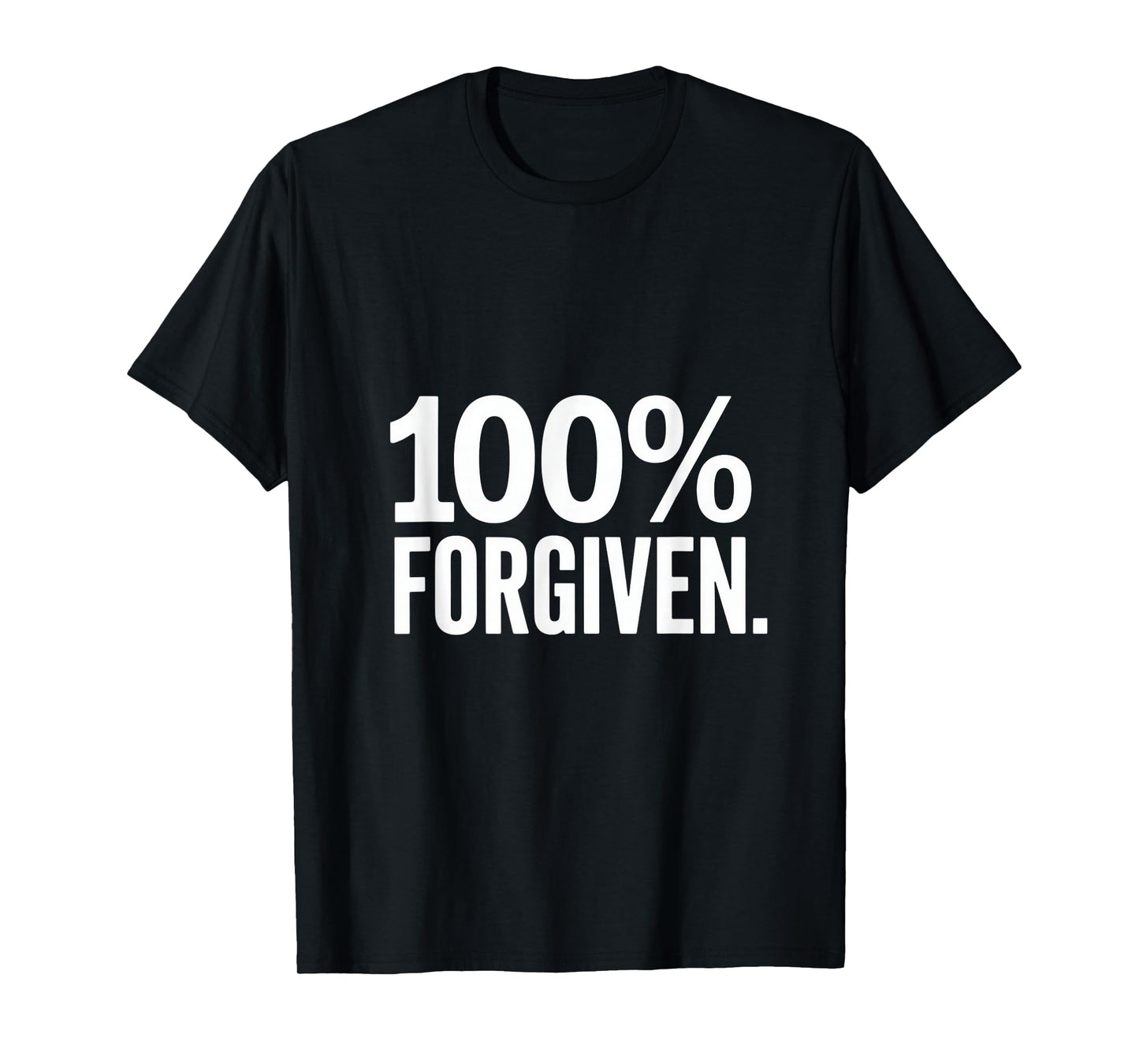 Christian 100% Forgiven Faith Statement T-Shirt