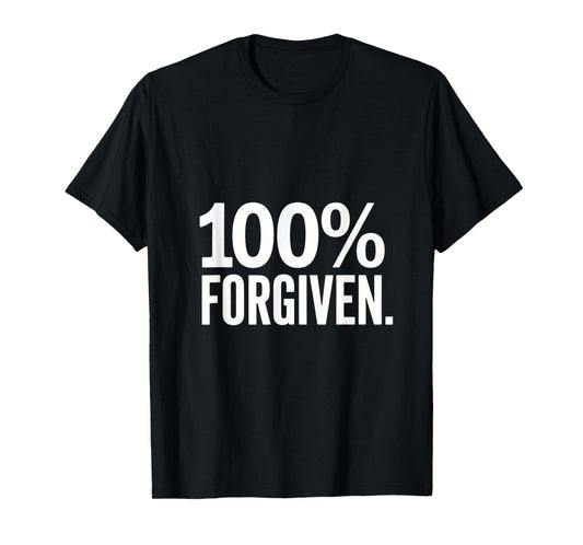 Christian 100% Forgiven Faith Statement T-Shirt
