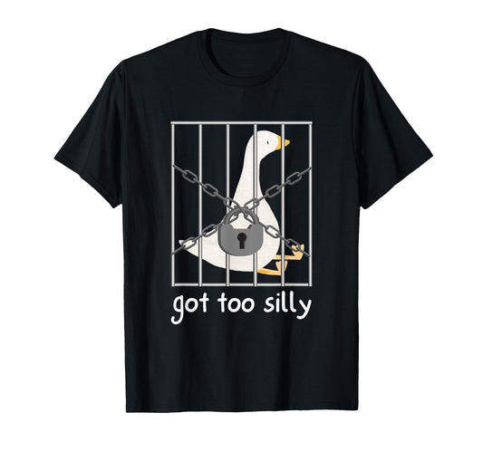 Got to silly funny Silly Goose T-Shirt